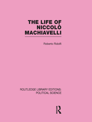 cover image of The Life of Niccolò Machiavelli (Routledge Library Editions